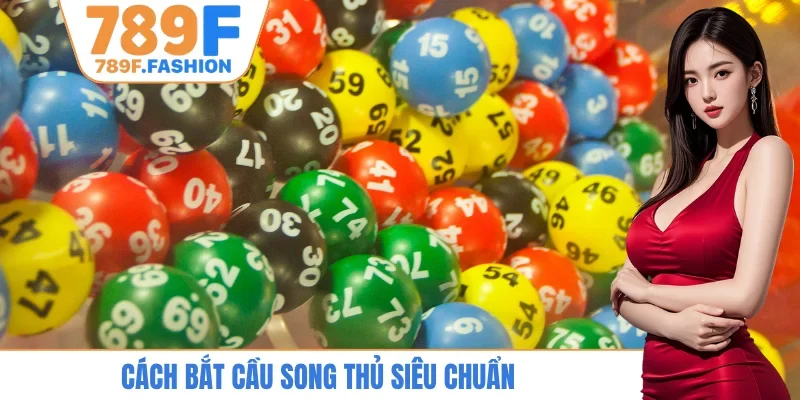 Cách bắt cầu song thủ siêu chuẩn