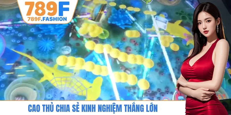Cao thủ chia sẻ kinh nghiệm thắng lớn