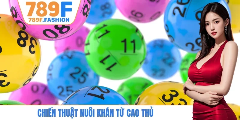 Chiến thuật nuôi khán từ cao thủ