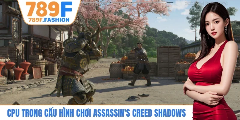 CPU trong cấu hình chơi Assassin's Creed Shadows