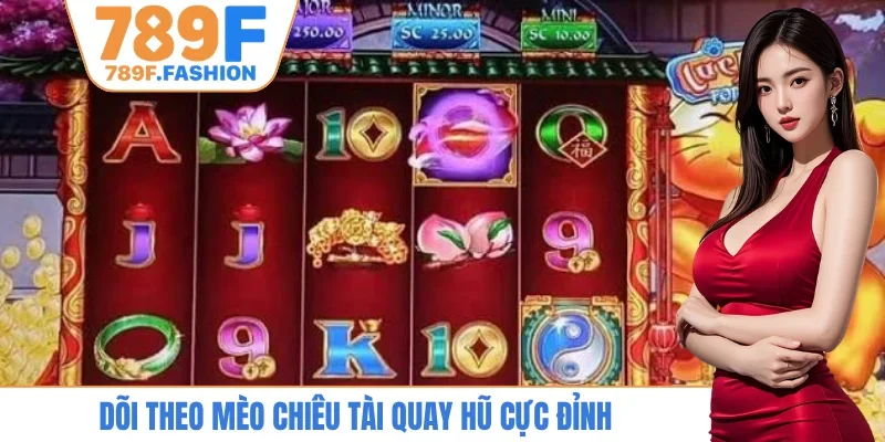 Dõi theo Mèo Chiêu Tài quay hũ cực đỉnh