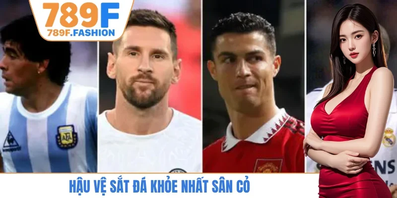 Hậu vệ sắt đá khỏe nhất sân cỏ
