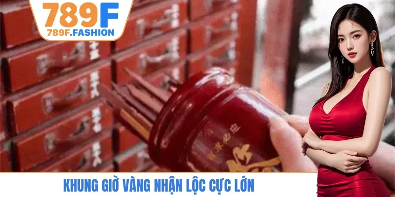 Khung giờ vàng nhận lộc cực lớn