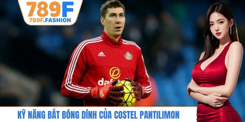 Kỹ năng bắt bóng dính của Costel Pantilimon