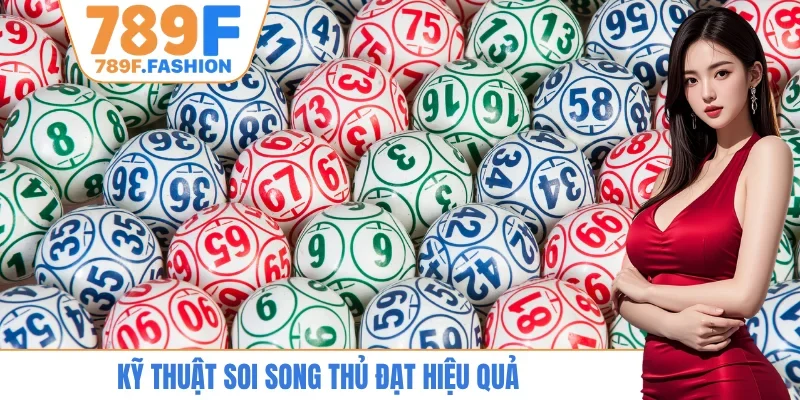 Kỹ thuật soi song thủ đạt hiệu quả