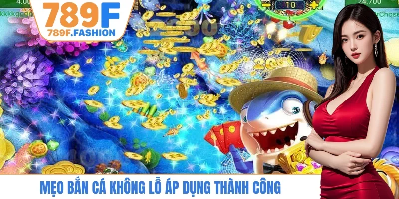 Mẹo bắn cá không lỗ áp dụng thành công
