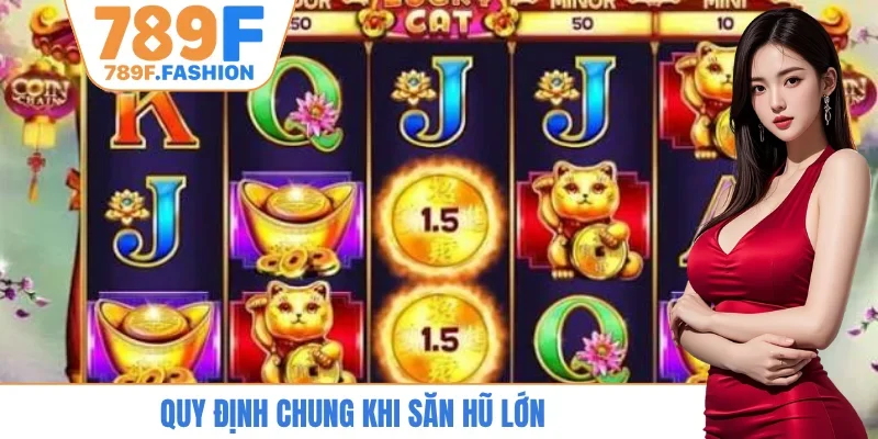 Quy định chung khi săn hũ lớn