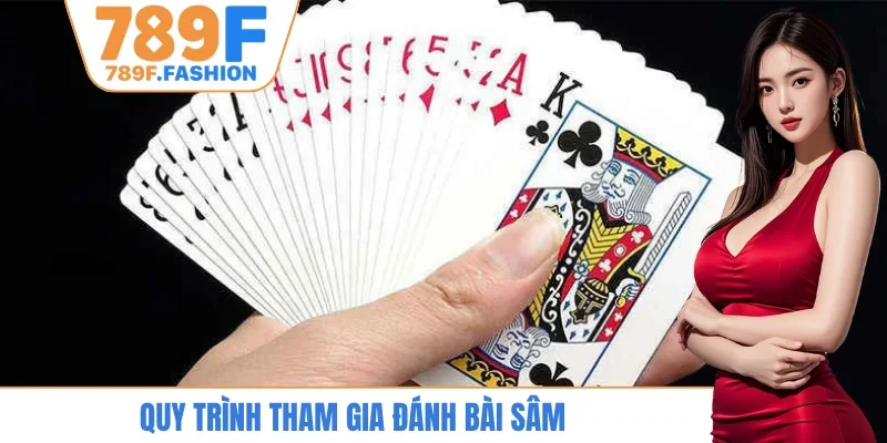 Quy trình tham gia đánh bài sâm