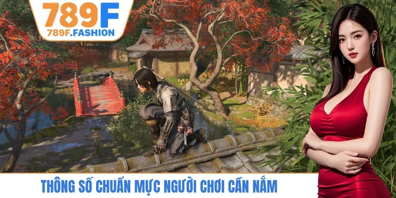 Thông số chuẩn mực người chơi cần nắm