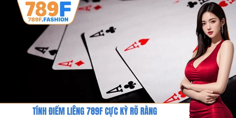 Tính điểm liêng 789F cực kỳ rõ ràng