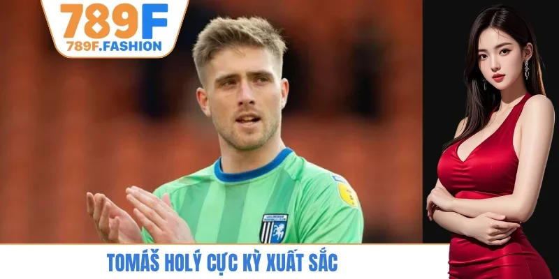 Tomáš Holý cực kỳ xuất sắc
