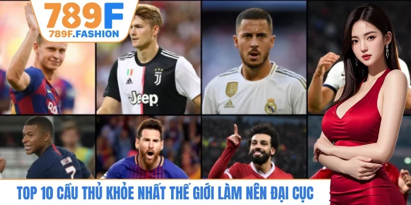 Top 10 cầu thủ khỏe nhất