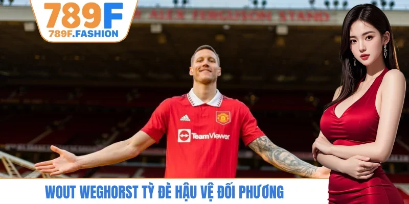 Wout Weghorst tỳ đè hậu vệ đối phương